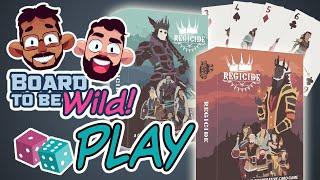 Board to be Wild PLAYS: Regicide | a Collaborative King Killing Card Game