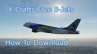 How To Download The X Crafts Free E Jets For X Plane 11 And X Plane 12