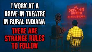 I work at a Drive-in Theatre in Rural Indiana, There are STRANGE RULES to follow !