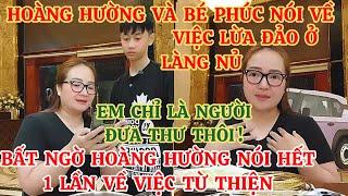 HOÀNG HƯỜNG VÀ BÉ PHÚC NÓI VỀ VIỆC LỪA ĐẢO Ở LÀNG NỦ | BẤT NGỜ HOÀNG HƯỜNG NÓI ĐIỀU NÀY VỀ TỪ THIỆN