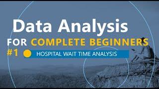 Data Analysis for Beginners | Hospital Wait Times | Episode #1