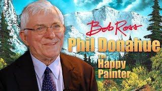 Phil Donahue - Bob Ross: The Happy Painter.