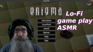 Lo-Fi Game Play - Enigma - ASMR - @BillMaxVoxPax