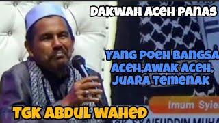 Dakwah Aceh Tgk Abdul wahed,,Tusof gewoe bak Allah,tanda Sayang