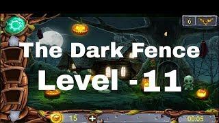 The dark fence level - 11 Gameplay