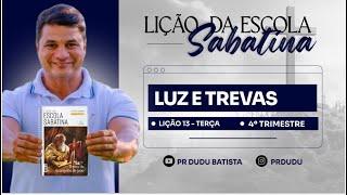 Lição da Escola Sabatina, Terça 24/12/2024 "Luz e Trevas" com Pr Dudu. Instagram: @prdudu