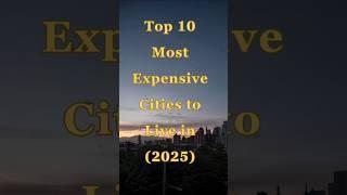 10 Most EXPENSIVE Cities to Live in 2025  #lol #viralvideo  #memes #top #facts #world #money #travel