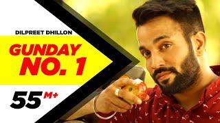 Gunday No. 1 (Official Video) | Dilpreet Dhillon |Desi Crew |New Punjabi Songs |Latest Punjabi Songs