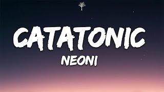 NEONI - Catatonic (Lyrics)