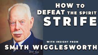 Smith Wigglesworth's Insight into How to Overcome the Spirit of Strife