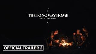 The Long Way Home: A Pacific Crest Trail story | Trailer 2 (4K)