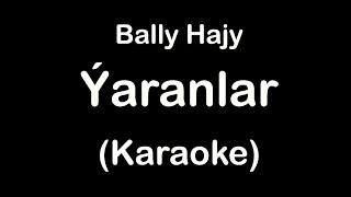 Bally Hajy - Yaranlar (Karaoke)