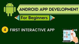 Create Your First Interactive App || Android App Development Course #4