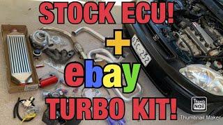 D16 EBAY TURBO KIT- STOCK ECU NO TUNE!