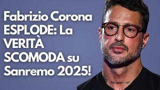 Fabrizio Corona ESPLODE: La VERITÀ SCOMODA su Sanremo 2025!