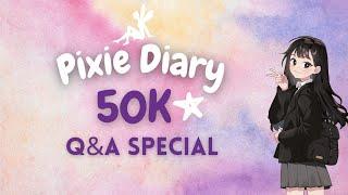  Pixie Diary 50K Q&A Special 