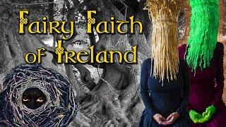 The Fairy Faith of Ireland - an Enduring Legacy of Folk Culture