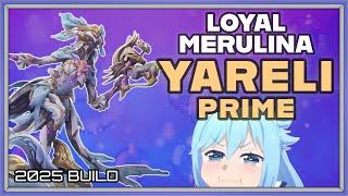 WARFRAME | YARELI PRIME BUILD GUIDE! 2025 BUILD