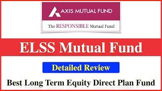 Axis Long Term Equity Direct Plan Growth 2022 Review | Axis Mutual Funds Review