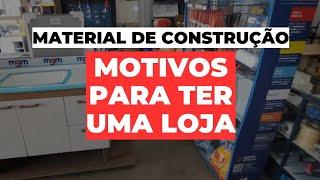 1 ÚNICO MOTIVO para abrir a sua loja de material de construção.