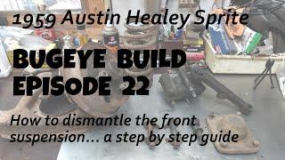 A detailed look at how to disassemble a Frogeye Sprite's front suspension - Bugeye Build Episode 22