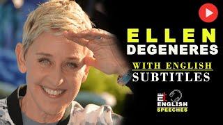 #ENGLISH SPEECHES || ELLEN DEGENERES|| Be True To self English Subtitles