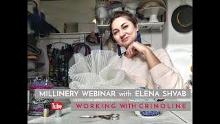 Working with Crinoline - millinery webinar with Elena Shvab