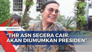 Menkeu : THR ASN Segera Cair !