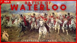 BATTLE OF WATERLOO, 1815, A DETAILED ANALYSIS || THE HUNDRED DAYS WAR, PART 3