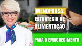 Estratégias de alimentação para o EMAGRECIMENTO saudável durante a MENOPAUSA