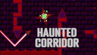 (IMPOSSIBLE LEVEL) Haunted Corridor 12-25 | Geometry Dash 2.2