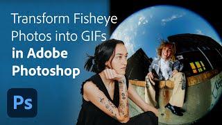 Turn Your Fisheye Photos into Breathing GIFs | Adobe Photoshop