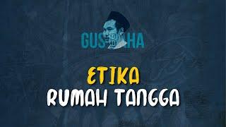 Gus Baha: Etika Rumah Tangga