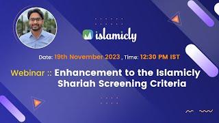 Webinar: Enhancement To The Islamicly Shariah Screening Criteria