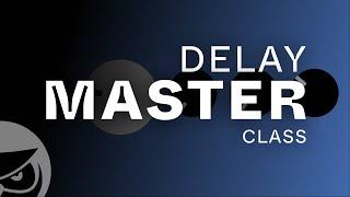 Delay Masterclass