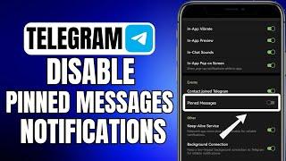 How To Disable Pinned Message Notifications On Telegram | iOS & Android