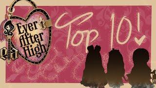 My Top 10 Ever After High Dolls!