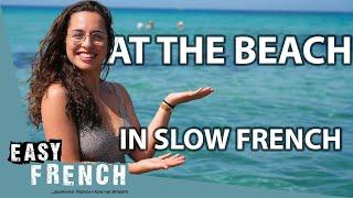 Going to the Beach in Slow French | Super Easy French 171