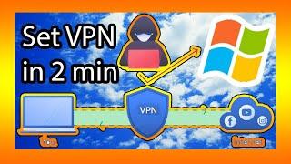 Set VPN easily on Windows in 2 min, free, stay anonymous