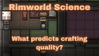 What Predicts Crafting Quality in Rimworld?