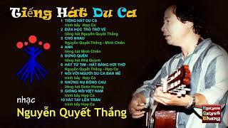 TIẾNG HÁT DU CA - Gồm 10 ca khúc của  Nguyễn Quyết Thắng Du Ca sáng tác