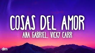 Ana Gabriel & Vicky Carr - Cosas del Amor (Letra)