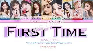 TWICE First Time {Color Coded Lyrics/Han/rom/Eng}