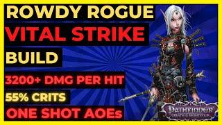 PF: WOTR ENHANCED - ROWDY ROGUE VITAL STRIKE Build: 3K+ DMG, 55% CRITS, ONE SHOT AoEs!