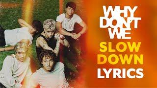 Why Don't We - Slow Down (Lyrics)