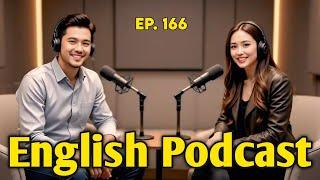 Learn English Through Podcast | Podcast For Intermediate | English Podcast | Episode 166