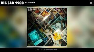 Big Sad 1900 - No Phones (Official Audio)