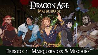  Dragon Age: Masquerade  A Dragon AGE RPG Miniseries - Episode 1, Masquerades & Mischief