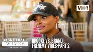 Are Brooke & Brandi Friends Or Enemies? | Basketball Wives