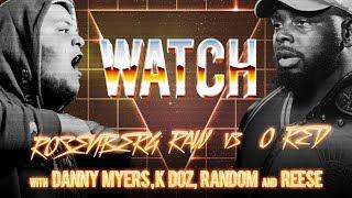 WATCH: ROSENBERG RAW vs O RED with DANNY MYERS, K DOZ, RANDOM and REESE